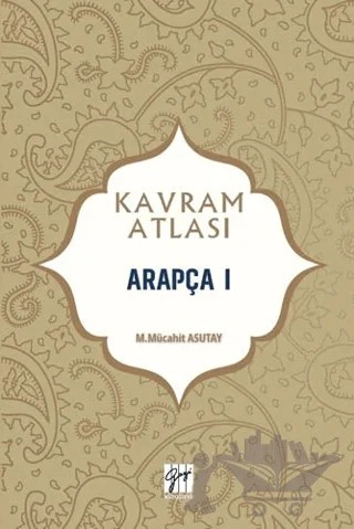 Arapça 1 - Kavram Atlası – M. Mücahit Asutay – Gazi Kitabevi kitap kapağı