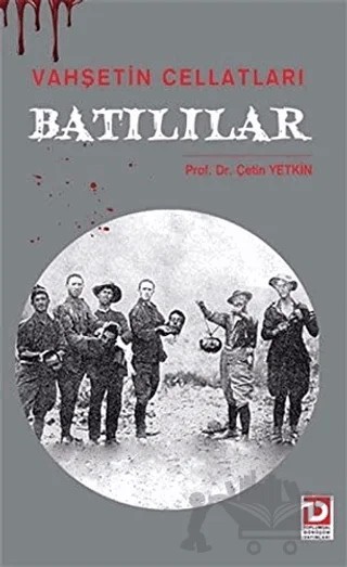 Vahşetin Cellatları Batılılar – Çetin Yetkin – Toplumsal Dönüşüm Yayınları kitap kapağı