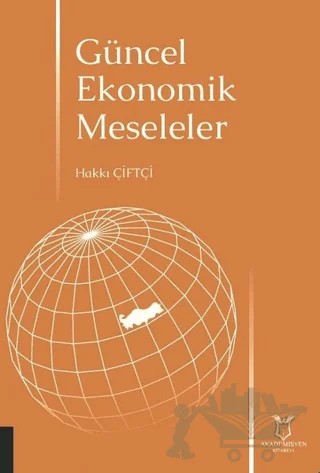 Güncel Ekonomik Meseleler – Hakkı Çiftçi – Akademisyen Kitabevi kitap kapağı