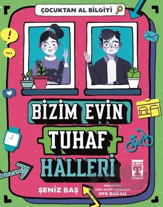 Bizim Evin Tuhaf Halleri - Çocuktan Al Bilgiyi – Şeniz Baş – İlk Genç Timaş kitap kapağı