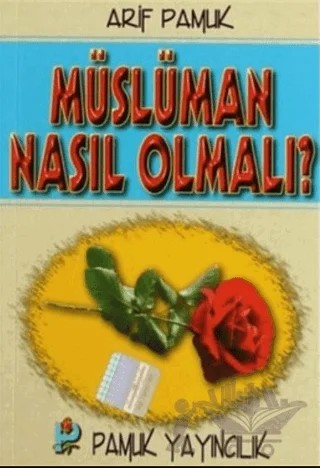 Müslüman Nasıl Olmalı? (Sohbet-018) – Arif Pamuk – Pamuk Yayıncılık kitap kapağı