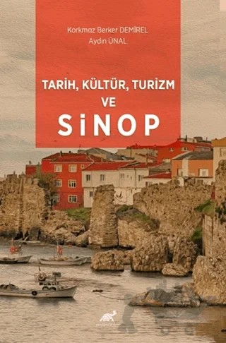 Tarih, Kültür, Turizm ve Sinop – Aydın Ünal, Korkmaz Berker Demirel – Paradigma Akademi Yayınları kitap kapağı