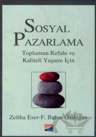 Sosyal Pazarlama Toplumun Refahı ve Kaliteli Yaşamı İçin – Zeliha Eser – Siyasal Kitabevi - Akademik Kitaplar kitap kapağı