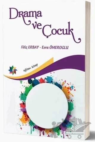 Drama ve Çocuk – Filiz Erbay, Esra Ömeroğlu – Eğiten Kitap kitap kapağı