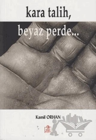 Kara Talih, Beyaz Perde... – Kamil Orhan – Ezgi Kitabevi Yayınları kitap kapağı