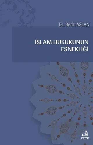 İslam Hukukunun Esnekliği – Bedri Aslan – Fecr Yayınları kitap kapağı