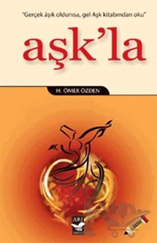 Aşk’la – H. Ömer Özden – Arı Sanat Yayınevi kitap kapağı