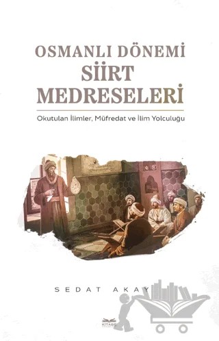 Osmanlı Dönemi Siirt Medreseleri – Sedat Akay – Kitabe Yayınları kitap kapağı