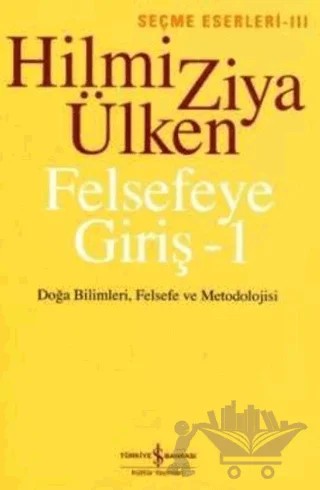 Felsefeye Giriş - 1 – Hilmi Ziya Ülken – İş Bankası Kültür Yayınları kitap kapağı