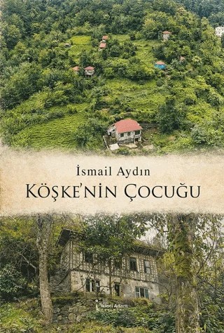 Köşke’nin Çocuğu – İsmail Aydın – İkinci Adam Yayınları kitap kapağı
