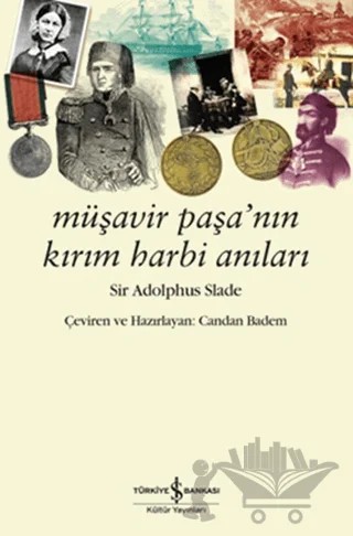 Müşavir Paşanın Kırım Harbi Anıları – Sir Adolphus Slade – İş Bankası Kültür Yayınları kitap kapağı