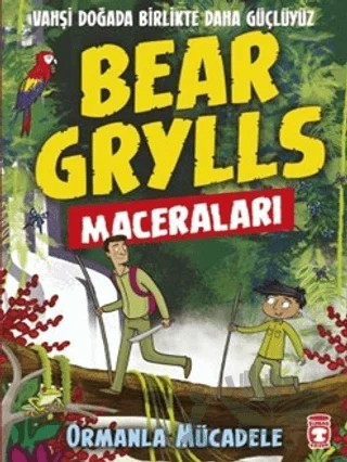 Ormanla Mücadele - Bear Grylls Maceraları – Bear Grylls – Timaş Çocuk kitap kapağı