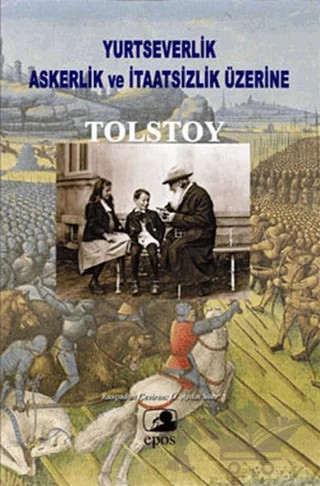 Yurtseverlik, Askerlik ve İtaatsizlik Üzerine – Lev Nikolayeviç Tolstoy – Epos Yayınları kitap kapağı