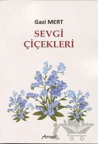 Sevgi Çiçekleri – Gazi Mert – Armoni Yayıncılık kitap kapağı
