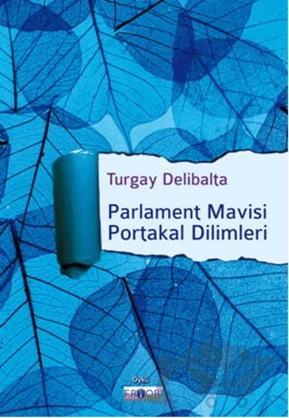 Parlament Mavisi Portakal Dilimleri – Turgay Delibalta – Favori Yayınları kitap kapağı