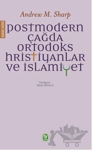 Postmodern Çağda Ortodoks Hristiyanlar ve İslamiyet – Andrew M. Sharp – Tekin Yayınevi kitap kapağı