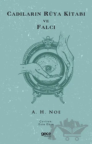 Cadıların Rüya Kitabı ve Falcı – A. H. Noe – Gece Kitaplığı kitap kapağı