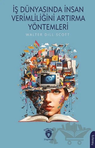 İş Dünyasında İnsan Verimliliğini Artırma Yöntemleri – Walter Dill Scott – Dorlion Yayınları kitap kapağı