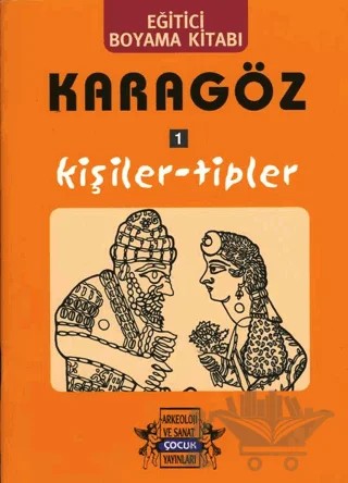 Karagöz Oyunlarında Kişiler-Tipler / Boyama Kitabı – Yıldız Cıbıroğlu – Arkeoloji ve Sanat Yayınları kitap kapağı