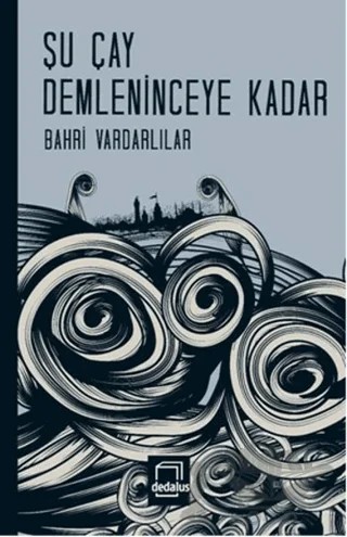 Şu Çay Demleninceye Kadar – Bahri Vardarlılar – Dedalus Kitap kitap kapağı