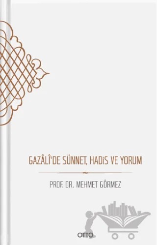 Gazali’de Sünnet, Hadis ve Yorum – Mehmet Görmez – Otto Yayınları kitap kapağı