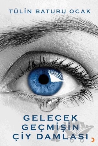 Gelecek Geçmişin Çiy Damlası – Tülin Baturu Ocak – Cinius Yayınları kitap kapağı