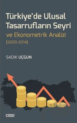 Türkiye'de Ulusal Tasarrufların Seyri ve Ekonometrik Analizi (2000-2014) – Sadık Uçgun – Çizgi Kitabevi Yayınları kitap kapağı