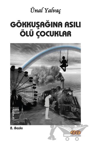 Gökkuşağına Asılı Ölü Çocuklar – Ünal Yalvaç – Zet Yayınları kitap kapağı