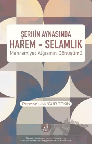 Şerhin Aynasında Harem – Selamlık – Peyman Ünügür Tekin – Fecr Yayınları kitap kapağı