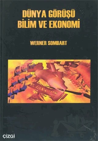 Dünya Görüşü Bilim ve Ekonomi – Werner Sombart – Çizgi Kitabevi Yayınları kitap kapağı