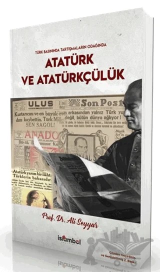 Türk Basınında Tartışmaların Odağında Atatürk ve Atatürkçülük – Ali Seyyar – İslâmbol Yayınları kitap kapağı