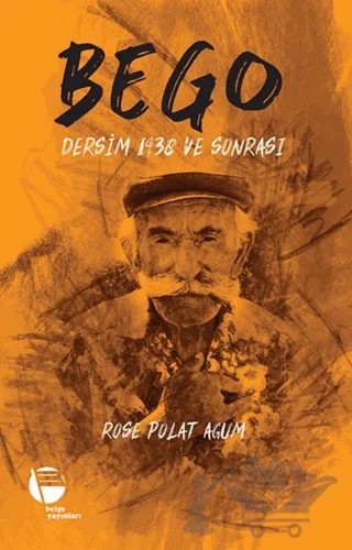 Bego - Dersim 1938 ve Sonrası – Rose Polat Agum – Belge Yayınları kitap kapağı