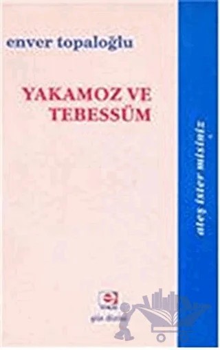 Yakamoz ve Tebessüm – Enver Topaloğlu – E Yayınları kitap kapağı