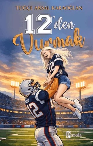 12’den Vurmak – Tuğçe Aksal Karaoğlan – Parola Yayınları kitap kapağı