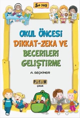 Okul Öncesi Dikkat - Zeka ve Becerileri Geliştirme – Ayşegül Seçkiner – Platform Yayınları kitap kapağı