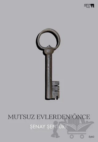 Mutsuz Evlerden Önce – Şenay Şentürk – SRC Kitap kitap kapağı