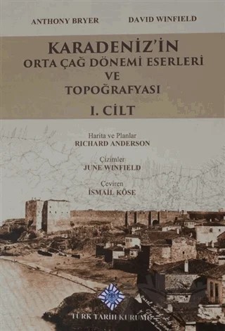 Karadeniz'in Orta Çağ Dönemi Eserleri ve Topoğrafyası 1. Cilt – Anthony Bryer, David Winfield – Türk Tarih Kurumu Yayınları kitap kapağı