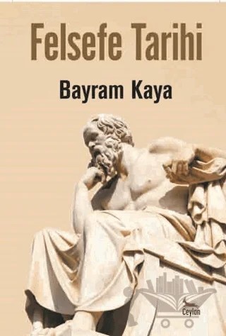Felsefe Tarihi – Bayram Kaya – Ceylan Yayınları kitap kapağı
