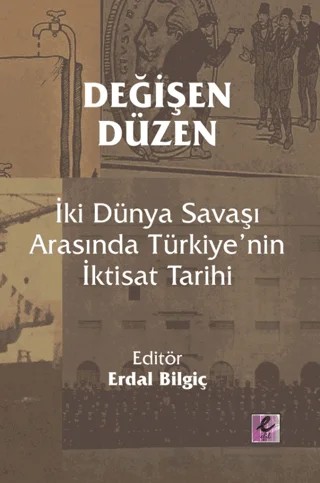 Değişen Düzen: İki Dünya Savaşı Arasında Türkiye’nin İktisat Tarihi – Kolektif – Efil Yayınevi kitap kapağı