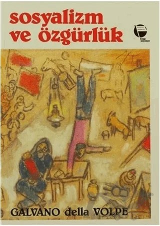 Sosyalizm ve Özgürlük Rousseau ve Marx ve Diğer Yazılar – Galvano della Volpe – Belge Yayınları kitap kapağı