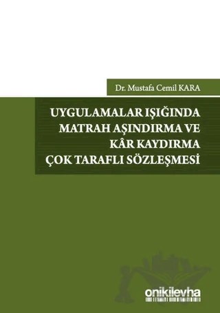 Uygulamalar Işığında Matrah Aşındırma ve Kar Kaydırma Çok Taraflı Sözleşmesi – Mustafa Cemil Kara – On İki Levha Yayınları kitap kapağı