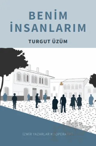 Benim İnsanlarım – Turgut Üzüm – İZYAKO kitap kapağı