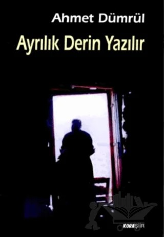 Ayrılık Derin Yazılır – Ahmet Dümrül – Kora Yayın kitap kapağı