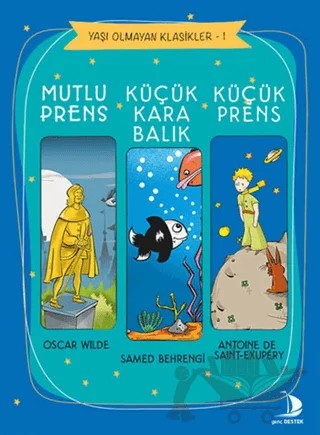 Mutlu Prens - Küçük Kara Balık - Küçük Prens – Antoine de Saint-Exupery, Oscar Wılde, Samed Behrengi – Destek Yayınları kitap kapağı