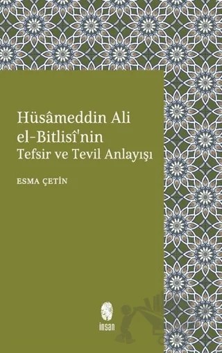 Hüsameddin Ali El-Bitlisi'nin Tefsir ve Tevil Anlayışı – Esma Çetin – İnsan Yayınları kitap kapağı