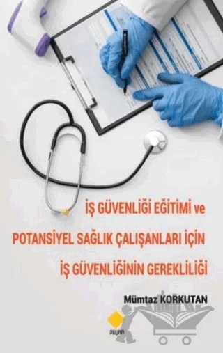 İş Güvenliği Eğitimi ve Potansiyel Sağlık Çalışanları için İş Güvenliğinin Gerekliliği – Mümtaz Korkutan – Duvar Kitabevi kitap kapağı