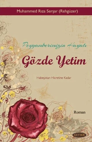 Peygamberimizin Hayatı Gözde Yetim – Muhammed Rıza Serşar – Kevser Yayınları kitap kapağı