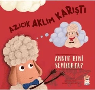 Azıcık Aklım Karıştı - Annem Beni Seviyor Mu – Mehmet Teber – Sincap Kitap kitap kapağı