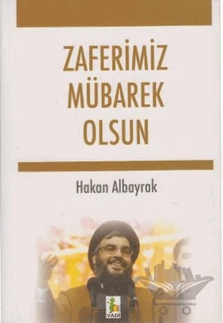 Zaferimiz Mübarek Olsun – Hakan Albayrak – Vadi Yayınları kitap kapağı