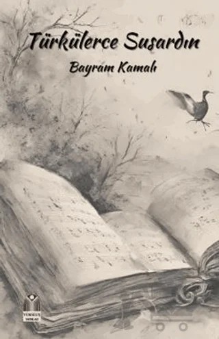 Türkülerce Susardın – Bayram Kamalı – Yükseliş Yayınları kitap kapağı